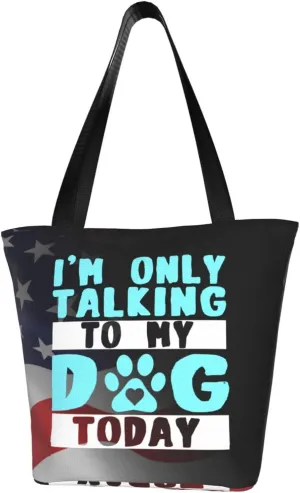 I'M Only Talking To My Dog Today Fashion Shoulder Bag Large Capacity For Man Or Woman
